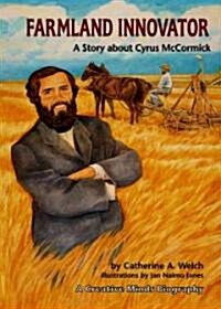 Farmland Innovator: A Story about Cyrus McCormick (Library Binding)