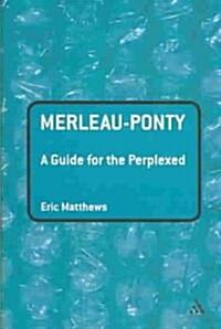 Merleau-Ponty: A Guide for the Perplexed (Paperback)