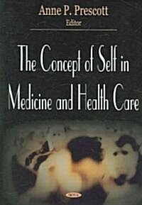 The Concept of Self in Medicine and Health Care (Paperback, UK)