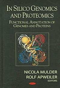 In Silico Genomics and Proteomics (Hardcover, UK)