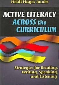 Active Literacy Across the Curriculum : Strategies for Reading, Writing, Speaking, and Listening (Paperback)