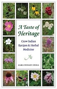 Taste of Heritage: Crow Indian Recipes and Herbal Medicines (Paperback)