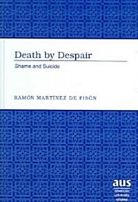 Death by Despair: Shame and Suicide (Hardcover)