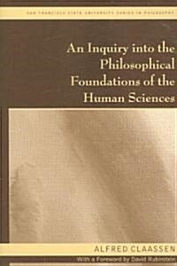 An Inquiry Into the Philosophical Foundations of the Human Sciences: With a Foreword by David Rubinstein (Paperback)