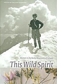 This Wild Spirit: Women in the Rocky Mountains of Canada (Paperback)