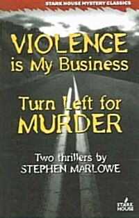 Violence Is My Business / Turn Left for Murder (Paperback)