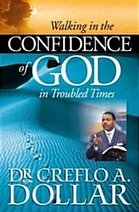 Walking in the Confidence of God in Troubled Times (Paperback)