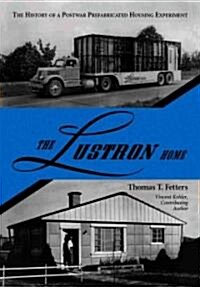 The Lustron Home: The History of a Postwar Prefabricated Housing Experiment (Paperback)