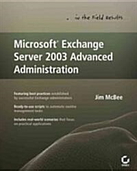 Microsoft Exchange Server 2003 Advanced Administration : In the Field Results (Package)