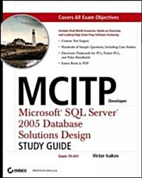 MCITP Developer: Microsoft SQL Server 2005 Database Solutions Design Study Guide (70-441) [With CDROM] (Paperback, Study)