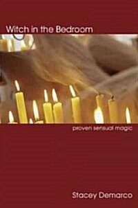 Witch in the Bedroom: Proven Sensual Magic (Paperback)