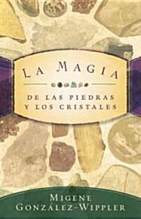 La Magia De Las Piedras Y Los Cristales / The Magic of Crystals And Stones (Paperback)