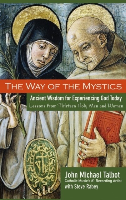 The Way of the Mystics: Ancient Wisdom for Experiencing God Today (Paperback)