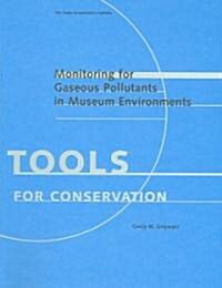 Monitoring for Gaseous Pollutants in Museum Environments (Paperback)