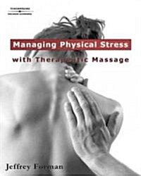 Managing Physical Stress With Therapeutic Massage (Paperback, 1st)