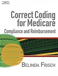 Correct Coding for Medicare, Compliance, and Reimbursement (Paperback, CD-ROM)