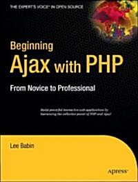 Beginning Ajax with PHP: From Novice to Professional (Paperback)