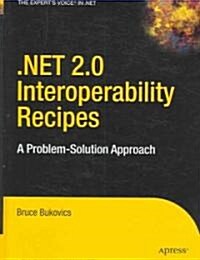 .Net 2.0 Interoperability Recipes: A Problem-Solution Approach (Hardcover)