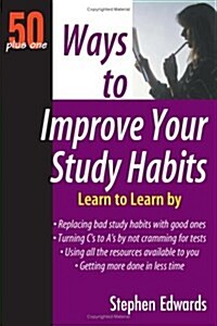 50 Plus One Ways to Improve Your Study Habits (Paperback)