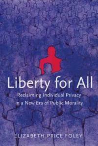 Liberty for all : reclaiming individual privacy in a new era of public morality