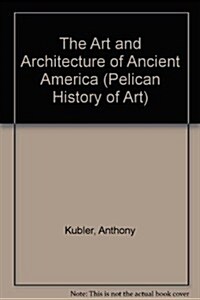 The Art And Architecture of Ancient America (Hardcover, 2nd)