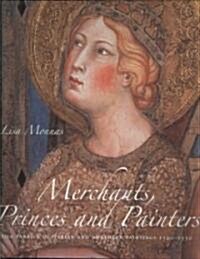 Merchants, Princes and Painters: Silk Fabrics in Italian and Northern Paintings, 1300-1550 (Hardcover)