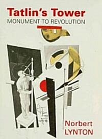 Tatlins Tower: Monument to Revolution (Hardcover)
