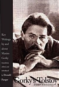 Gorkys Tolstoy & Other Reminiscences: Key Writings by and about Maxim Gorky (Hardcover)