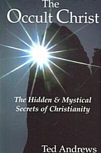 The Occult Christ: The Hidden & Mystical Secrets of Christianity (Paperback)