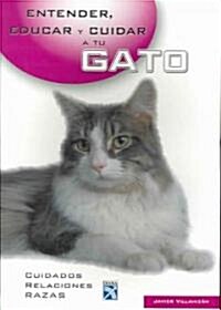 Entender, Educar y Cuidar a tu Gato / Understand, Educate and Caring for your Cat (Paperback)