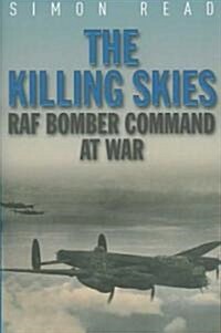 The Killing Skies : RAF Bomber Command at War (Hardcover)