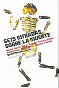 Seis miradas sobre la muerte / Six Views on Death (Paperback)