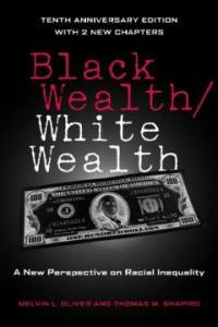 Black wealth, white wealth : a new perspective on racial inequality 10th anniversary ed