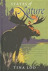 States of Nature: Conserving Canadas Wildlife in the Twentieth Century (Hardcover)