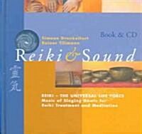 Reiki & Sound: Reiki-The Universal Life Force: Music of Singing Bowls for Reiki Treatment and Meditation                                               (Hardcover)