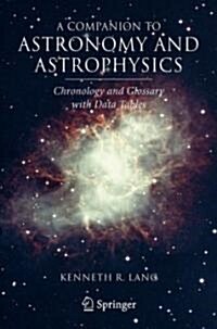 A Companion to Astronomy and Astrophysics: Chronology and Glossary with Data Tables (Paperback)