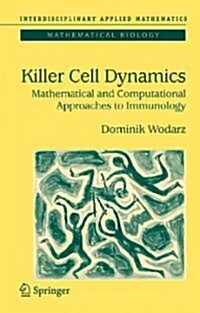 Killer Cell Dynamics: Mathematical and Computational Approaches to Immunology (Hardcover)