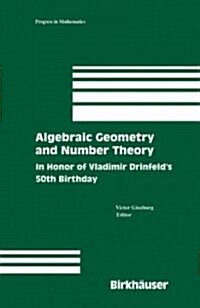 Algebraic Geometry and Number Theory: In Honor of Vladimir Drinfelds 50th Birthday (Hardcover, 2006)