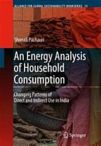 An Energy Analysis of Household Consumption: Changing Patterns of Direct and Indirect Use in India (Hardcover)