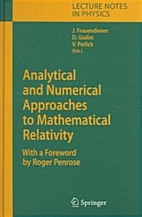 Analytical And Numerical Approaches to Mathematical Relativity (Hardcover)