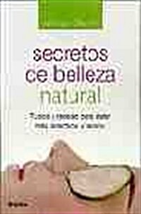 Secretos de belleza natural / Natural Beauty Secrets (Paperback)