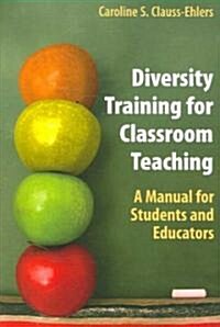 Diversity Training for Classroom Teaching: A Manual for Students and Educators (Paperback)