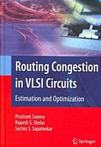 Routing Congestion in VLSI Circuits: Estimation and Optimization (Hardcover)