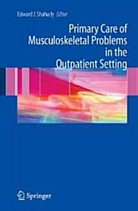 Primary Care of Musculoskeletal Problems in the Outpatient Setting (Hardcover, 2006)