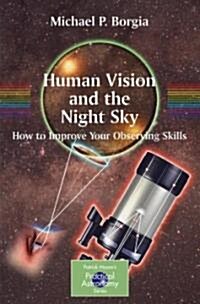 Human Vision and the Night Sky: How to Improve Your Observing Skills (Paperback)