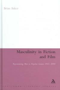 Masculinity in fiction and film : representing men in popular genres, 1945-2000
