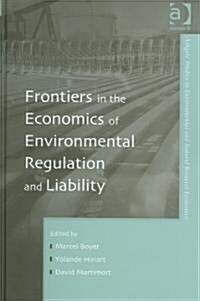 Frontiers in the Economics of Environmental Regulation And Liability (Hardcover)