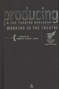 Producing & the Business of Theatre (Hardcover)