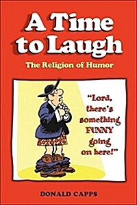 A Time to Laugh : The Religion of Humor (Paperback, New ed)