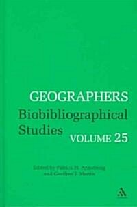 Geographers : Biobibliographical Studies, Volume 25 (Hardcover)